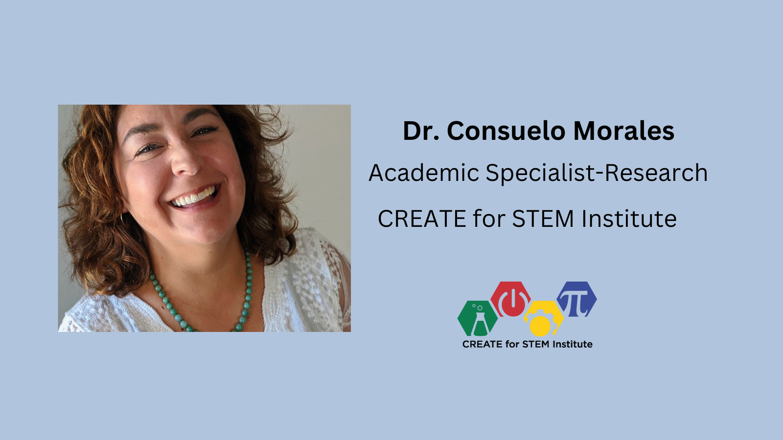 Photo of Dr. Consuelo Morales, Academic Specialist, CREATE for STEM Institute
