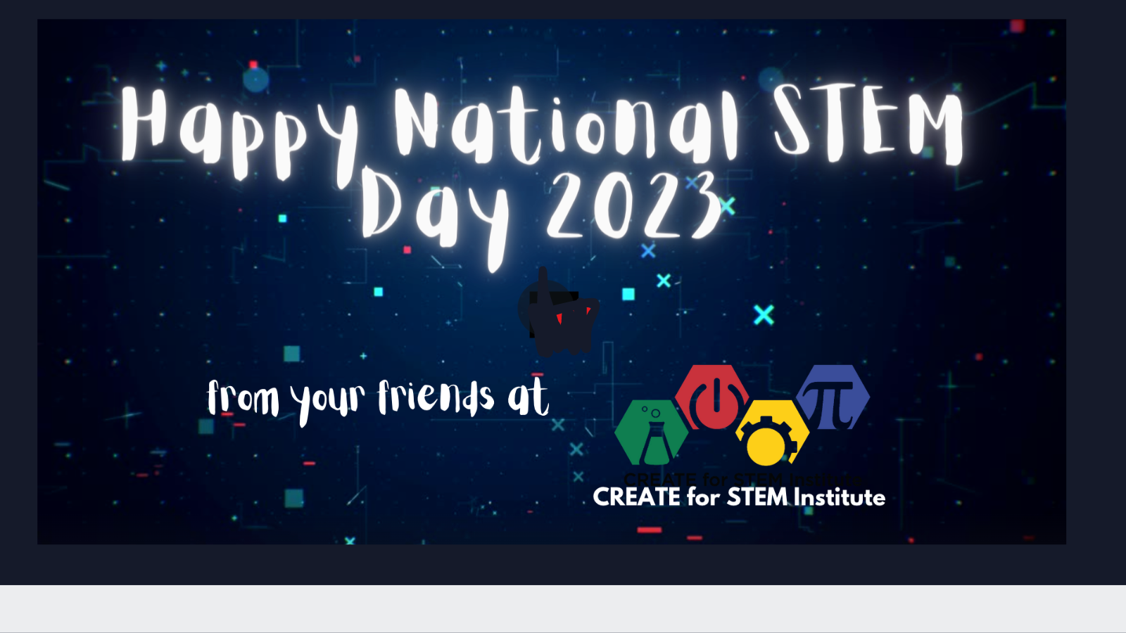 Happy National STEM Day 2023 from you friends at CREATE for STEM