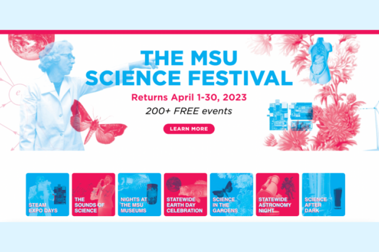 MSU Science Festival Returns Apirl 1-30, 2023 200+ FREE events, Learn More