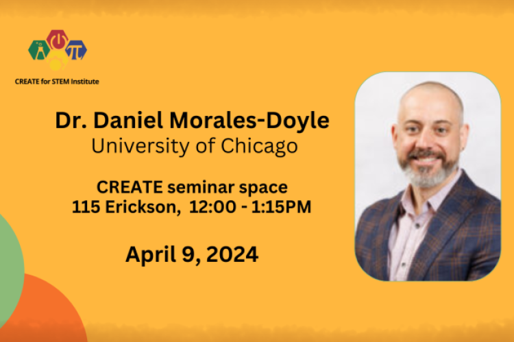CREATE logo; Dr. Daniel Morales-Doyle, Univ. of Chicago, CREATE seminar space, 115 Erickson 12-1pm, April 9, 2024