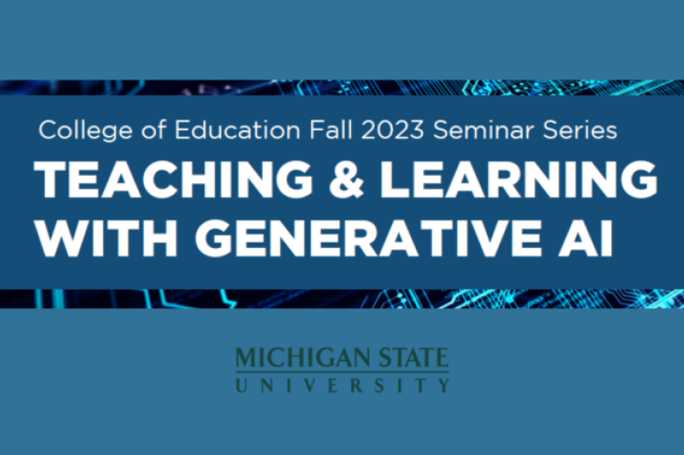 College of Education Fall 2023 Seminar Series TEACHING AND LEARNING WITH GENERATIVE AI