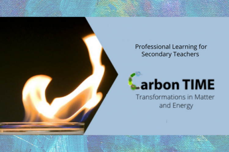 Professional Learning for Secondary Teachers, Carbon TIME, Transformations in Matter and Energy