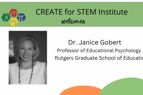 CREATE for STEM Institute welcomes Dr. Janice Gobert, Professor of Educational Psychology, Rutgers